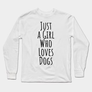 Just a girl who loves dogs T-shirt Long Sleeve T-Shirt